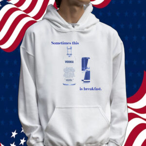 Sometimes this is breakfast Vodka Redbull Tee shirt