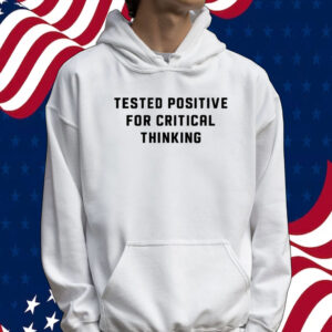 Steve Kirsch wearing tested positive for critical thinking Tee shirt