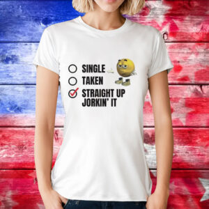 Straight up jorkin it T-Shirt
