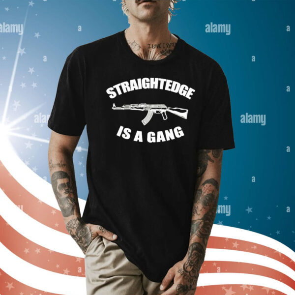 Straightedge is a gang Shirt