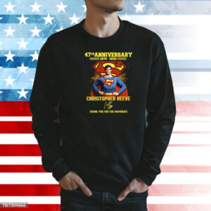 Superman 47th Anniversary 1978-2025 Christopher Reeve Thank You For The Memories Shirt