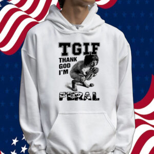TGIF thank God i’m feral Tee shirt