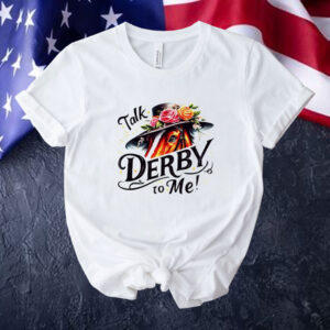 Talk derby to me Tee shirt