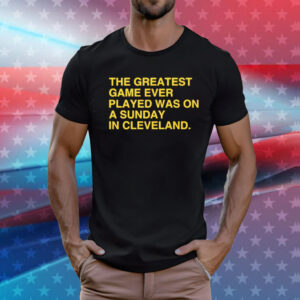 The greatest game ever played was on a sunday in Cleveland T-Shirt