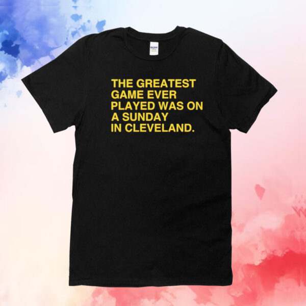 The greatest game ever played was on a sunday in Cleveland T-Shirt