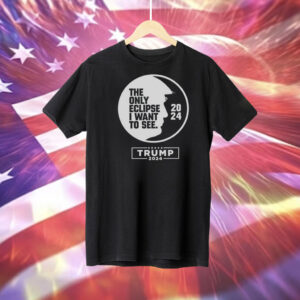 The only eclipse i want to see Trump 2024 T-Shirt