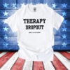 Therapy Dropout Fuck It I’ll Fix It Myself T-Shirt