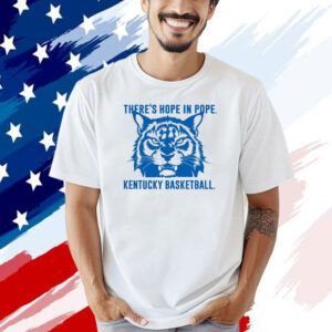There is hope in Pope Wildcats basketball Kentucky T-shirt