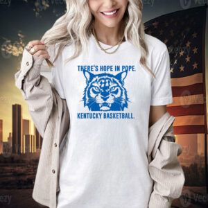 There is hope in Pope Wildcats basketball Kentucky T-shirt