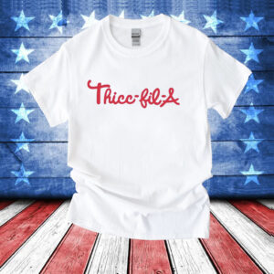 Thicc-fil-a T-Shirt