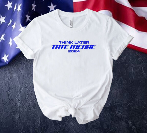 Think later tate mcrae 2024 Tee shirt