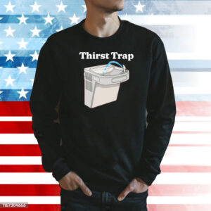 Thirst Trap Shirt