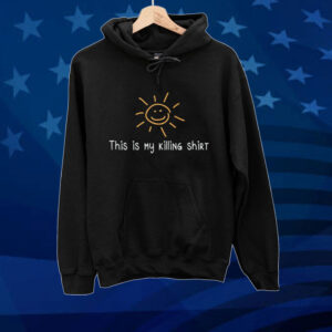 This is my killing Tee shirt