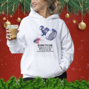 Tinkaton Pokemon born to die world is a fuck Shirt