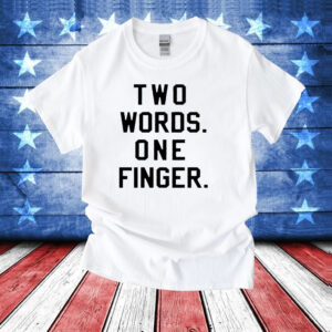 Two words one finger T-Shirt