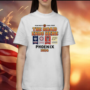 Uconn Alabama Nc State Purdue NCAA Men’s Final Four The Road Ends Here Phoenix 2024 Shirt