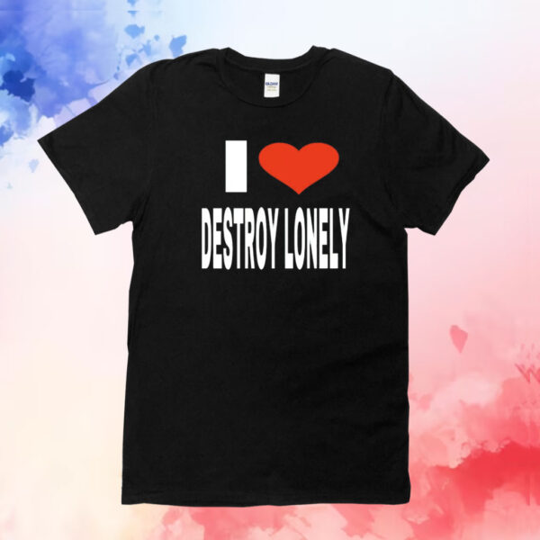 Vee Babagirl i love destroy lonely T-Shirt