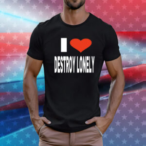 Vee Babagirl i love destroy lonely T-Shirt