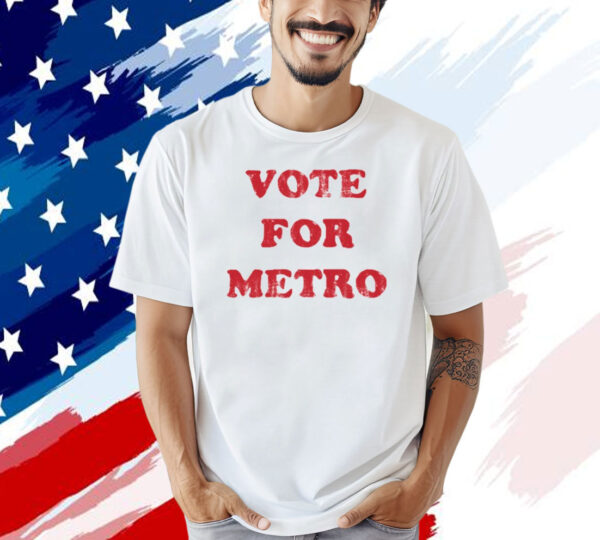 Vote for metro T-shirt