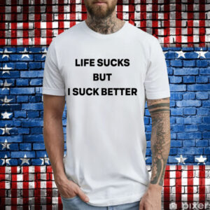 Walter wearing life sucks but i suck better T-Shirt