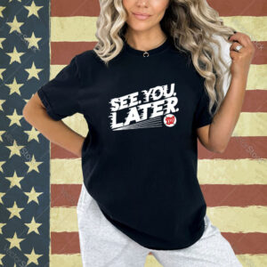 Washington Nationals see you later T-shirt