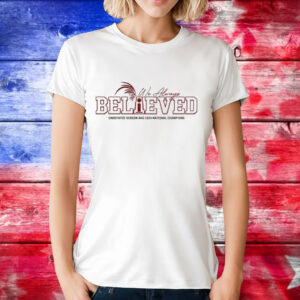 We always believed undefated season and 2024 national champions T-Shirt