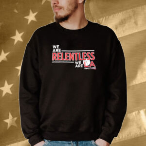 We are relentless we are LA Clippers playoffs Tee shirt