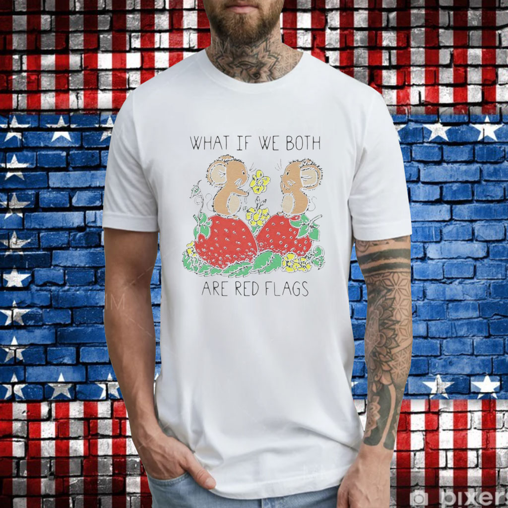 What if we both are red flags T-Shirt