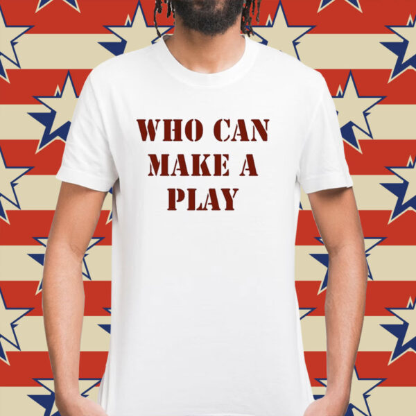 Who Can Make A Play Shirt