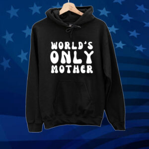 World’s only mother Tee shirt