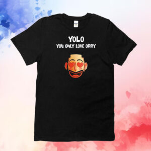 Yolo you only love orry T-Shirt