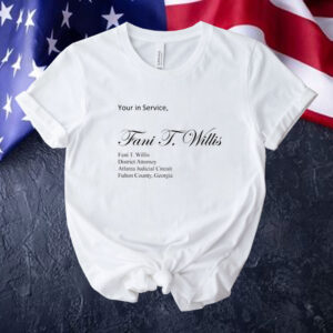 Yours in service Fani T Willis Tee shirt