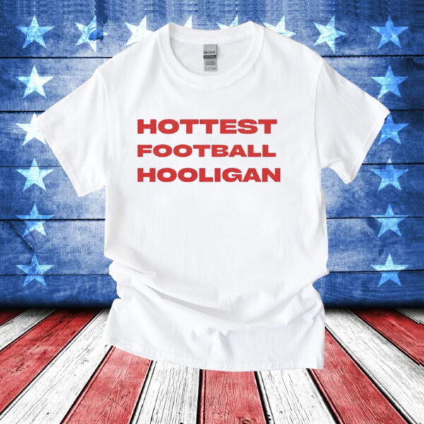 Hottest football hooligan T-Shirt