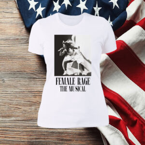 Taylor Swift Tour Female Rage The Musical shirt