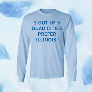 3 Out of 5 Quad Cities Prefer Illinois Shirt
