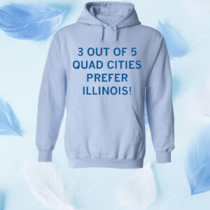 3 Out of 5 Quad Cities Prefer Illinois Shirt