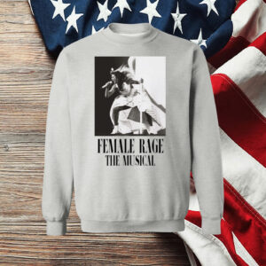 Taylor Swift Tour Female Rage The Musical shirt