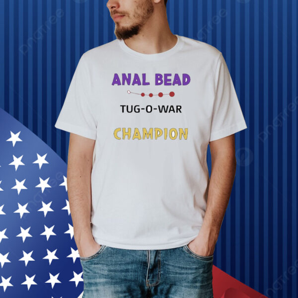 Anal Bead Tug O War Champion Shirt