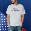 Ashley Latinas Do It Better Shirt