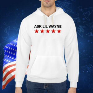 Ask Lil Wayne Five Stars Shirt