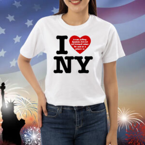 Barely Legal Clothing I Love Ny I Know Jeffrey Epstein Did Not Kill Himself When He Was In A Prison In Ny Shirt