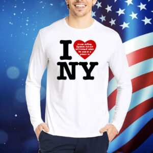 Barely Legal Clothing I Love Ny I Know Jeffrey Epstein Did Not Kill Himself When He Was In A Prison In Ny Shirt