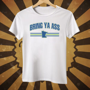 Bring Ya Ass To Minnesota Team Tee Shirts