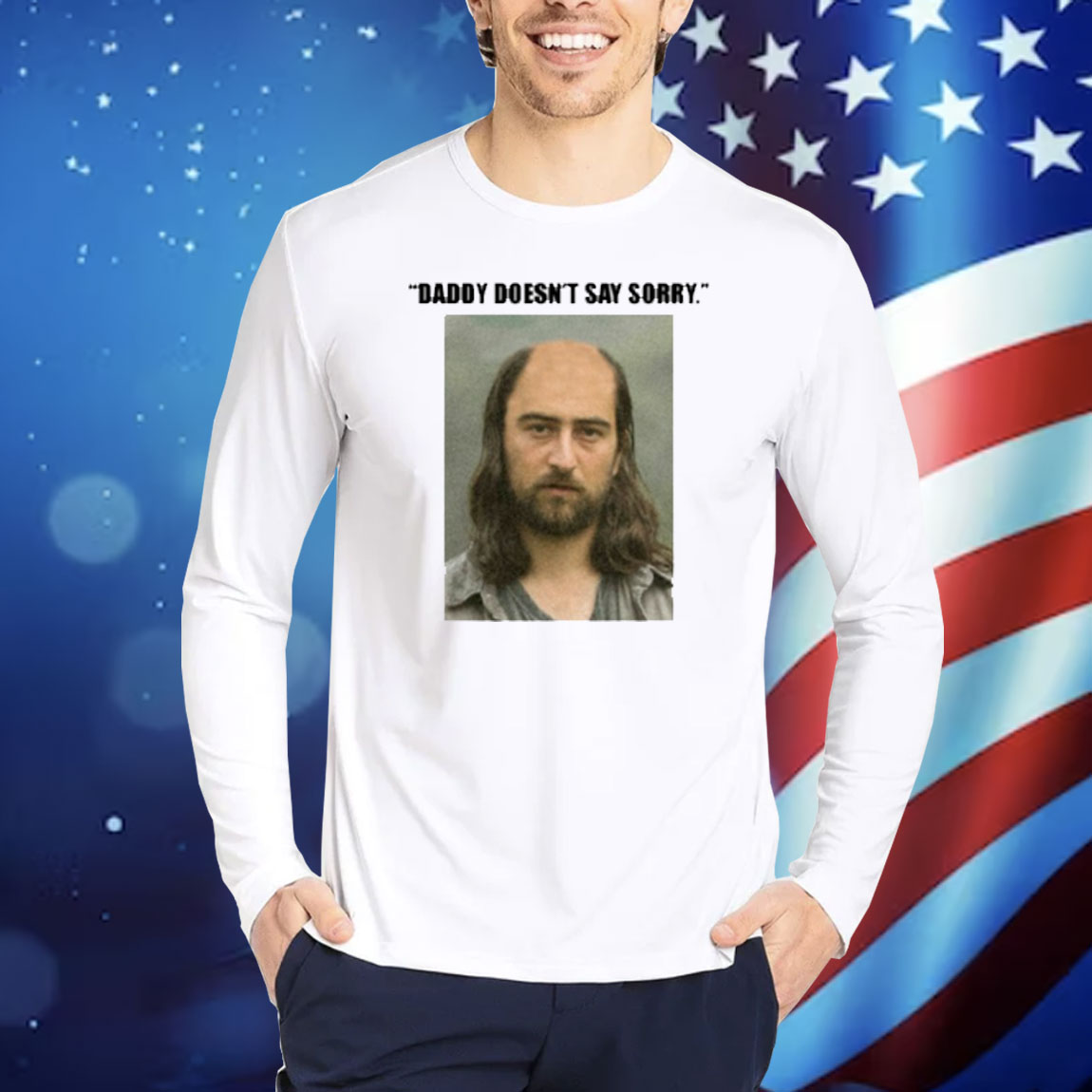 Daddy Doesn't Say Sorry Shirt