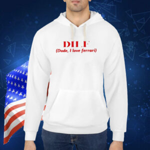 Dilf Dude I Love Ferrari Shirt