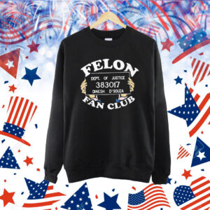 Dinesh D’souza Felon Fan Club Shirt