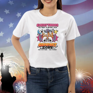 Everything You Want Is Beyond Your Comfort Zone Shirt