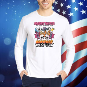 Everything You Want Is Beyond Your Comfort Zone Shirt