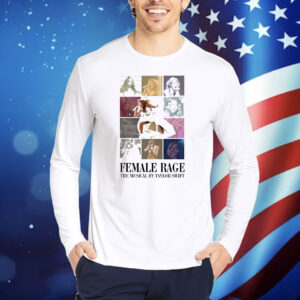 Female Rage The Musical By Taylor Swift Shirt