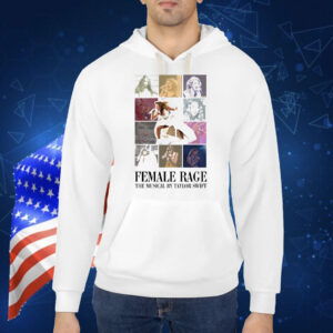 Female Rage The Musical By Taylor Swift Shirt